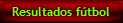 Resultados de fútbol